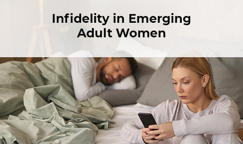 Infidelity Decision Making by Emerging Adult Women: A Grounded Theory Study